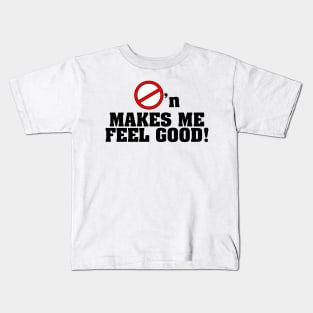 Bust'n Makes Me Feel Good Kids T-Shirt